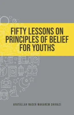 Cincizeci de lecții despre principiile de credință pentru tineri - Fifty Lessons on Principles of Belief for Youths