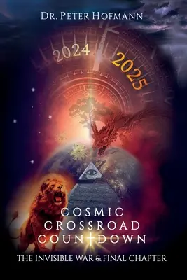 Numărătoarea inversă la răscruce cosmică: Războiul invizibil și capitolul final - Cosmic Crossroad Countdown: The Invisible War & Final Chapter