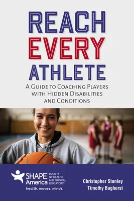 Ajungeți la fiecare atlet: Un ghid pentru antrenarea jucătorilor cu dizabilități și afecțiuni ascunse - Reach Every Athlete: A Guide to Coaching Players with Hidden Disabilities and Conditions