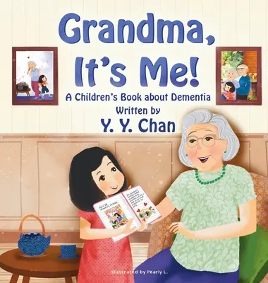 Bunico, sunt eu! O carte pentru copii despre demență - Grandma, It's Me!: A Children's Book about Dementia