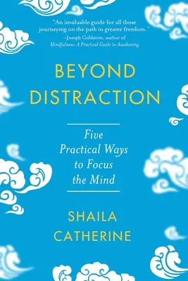 Dincolo de Distracție: Cinci moduri practice de concentrare a minții - Beyond Distraction: Five Practical Ways to Focus the Mind