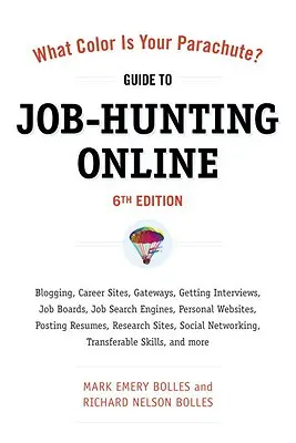 Ce culoare are parașuta ta? Guide to Job-Hunting Online: Blogging, site-uri de carieră, portaluri, obținerea interviurilor, panouri de locuri de muncă, motoare de căutare a locurilor de muncă, perso - What Color Is Your Parachute? Guide to Job-Hunting Online: Blogging, Career Sites, Gateways, Getting Interviews, Job Boards, Job Search Engines, Perso