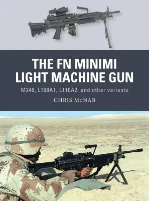 Mitraliera ușoară FN Minimi: M249, L108a1, L110a2 și alte variante - The FN Minimi Light Machine Gun: M249, L108a1, L110a2, and Other Variants