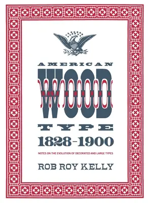 Tipuri de lemn americane: 1828-1900 - Note privind evoluția tipurilor decorate și mari - American Wood Type: 1828-1900 - Notes on the Evolution of Decorated and Large Types