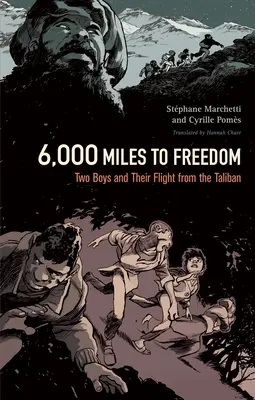 6.000 de mile până la libertate: Doi băieți și fuga lor din calea talibanilor - 6,000 Miles to Freedom: Two Boys and Their Flight from the Taliban