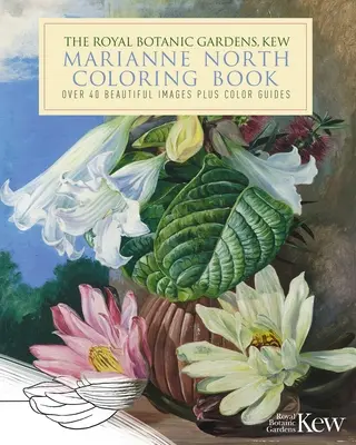 Grădinile Botanice Regale, Kew Marianne North Carte de colorat în natură: Peste 40 de imagini frumoase plus ghiduri de colorat - The Royal Botanic Gardens, Kew Marianne North Nature Coloring Book: Over 40 Beautiful Images Plus Color Guides