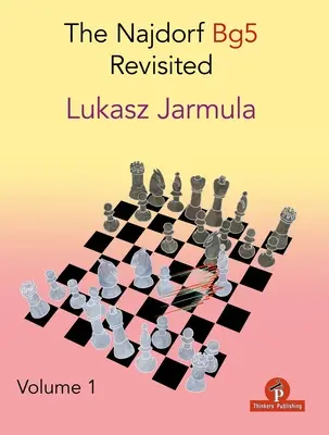 The Najdorf Bg5 Revisited - Volumul 1 - The Najdorf Bg5 Revisited - Volume 1