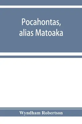 Pocahontas, alias Matoaka, și descendenții săi prin căsătoria sa la Jamestown, Virginia, în aprilie 1614, cu John Rolfe, gentleman; inclusiv - Pocahontas, alias Matoaka, and her descendants through her marriage at Jamestown, Virginia, in April, 1614, with John Rolfe, gentleman; including the