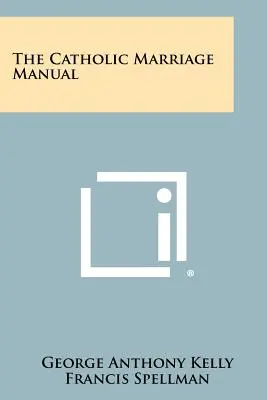 The Catholic Marriage Manual