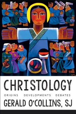 Hristologia: Origini, dezvoltări, dezbateri - Christology: Origins, Developments, Debates