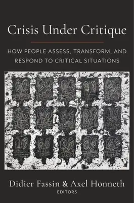 Criza sub critică: Cum evaluează, transformă și răspund oamenii la situațiile critice - Crisis Under Critique: How People Assess, Transform, and Respond to Critical Situations