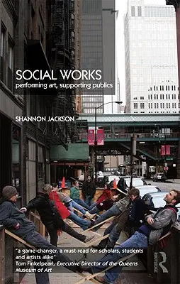 Lucrări sociale: Artă interpretativă, sprijin pentru public - Social Works: Performing Art, Supporting Publics