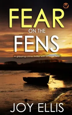 FEAR ON THE FENS un thriller polițist captivant cu o răsturnare de situație uriașă - FEAR ON THE FENS a gripping crime thriller with a huge twist