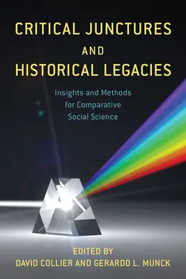 Joncțiuni critice și moșteniri istorice: Perspective și metode pentru științele sociale comparate - Critical Junctures and Historical Legacies: Insights and Methods for Comparative Social Science