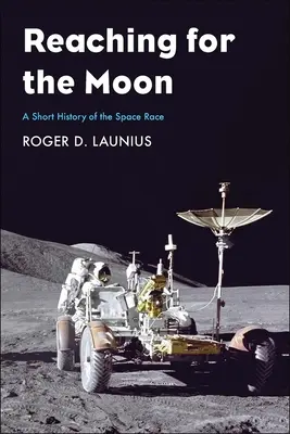 În căutarea Lunii: O scurtă istorie a cursei spațiale - Reaching for the Moon: A Short History of the Space Race