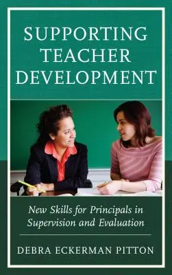Sprijinirea dezvoltării cadrelor didactice: Noi competențe pentru directori în materie de supervizare și evaluare - Supporting Teacher Development: New Skills for Principals in Supervision and Evaluation