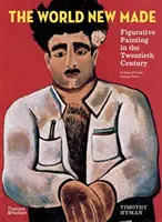 Lumea nouă făcută - Pictura figurativă în secolul al XX-lea - World New Made - Figurative Painting in the Twentieth Century