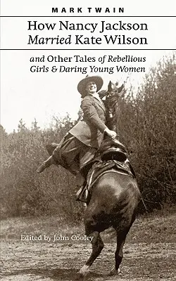 Cum s-a măritat Nancy Jackson cu Kate Wilson și alte povestiri despre fete răzvrătite și tinere îndrăznețe - How Nancy Jackson Married Kate Wilson and Other Tales of Rebellious Girls and Daring Young Women