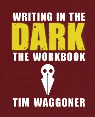 Writing in the Dark: Caietul de lucru - Writing in the Dark: The Workbook