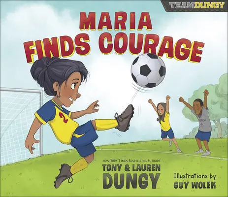 Maria găsește curajul: O poveste despre fotbal a echipei Dungy - Maria Finds Courage: A Team Dungy Story about Soccer