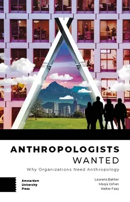 Antropologi căutați: De ce organizațiile au nevoie de antropologie - Anthropologists Wanted: Why Organizations Need Anthropology