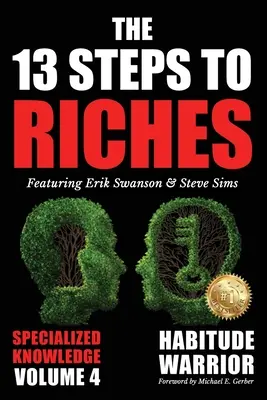 Cei 13 pași spre bogăție - Volumul 4: Habitude Warrior Special Edition Specialized Knowledge cu Michael E. Gerber - The 13 Steps to Riches - Volume 4: Habitude Warrior Special Edition Specialized Knowledge with Michael E. Gerber