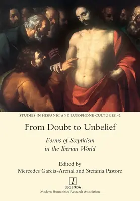From Doubt to Unbelief: Forme de scepticism în lumea iberică - From Doubt to Unbelief: Forms of Scepticism in the Iberian World