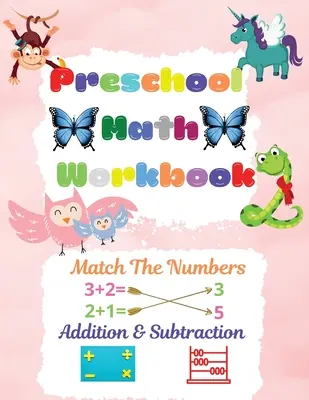Caiet de matematică pentru preșcolari: Preschool Math Workbook For Toddlers Ages 2-6 Math Preschool Learning Book With Match The Numbers, Addition & Subtract - Preschool Math Workbook: Preschool Math Workbook For Toddlers Ages 2-6 Math Preschool Learning Book With Match The Numbers, Addition & Subtract