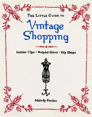 Micul ghid al cumpărăturilor vintage: Cum să cumperi, să repari și să păstrezi haine second-hand - The Little Guide to Vintage Shopping: How to Buy, Fix, and Keep Secondhand Clothing