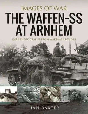 Waffen SS la Arnhem: Fotografii rare din arhivele pe timp de război - The Waffen SS at Arnhem: Rare Photographs from Wartime Archives
