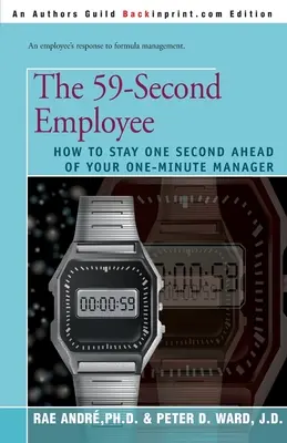 The 59-Second Employee (Angajatul de 59 de secunde): Cum să rămâi cu o secundă înaintea managerului tău de un minut - The 59-Second Employee: How to Stay One Second Ahead of Your One-Minute Manager