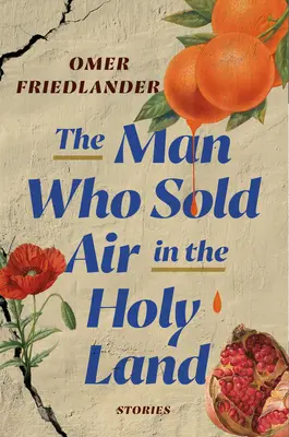 Omul care vindea aer în Țara Sfântă: Povestiri - The Man Who Sold Air in the Holy Land: Stories