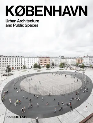 Kbenhavn. Arhitectură urbană și spații publice - Kbenhavn. Urban Architecture and Public Spaces