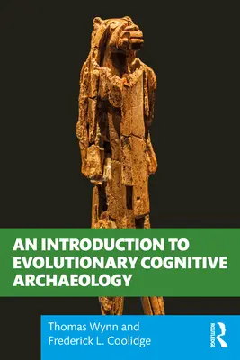 O introducere în arheologia cognitivă evolutivă - An Introduction to Evolutionary Cognitive Archaeology