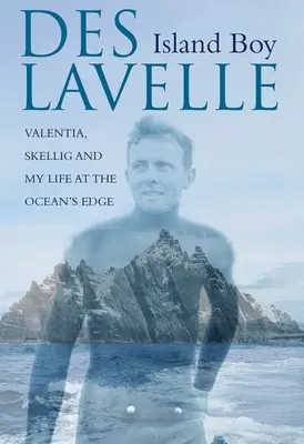 Island Boy: Valentia, Skellig și viața mea la marginea oceanului - Island Boy: Valentia, Skellig and My Life at the Ocean's Edge