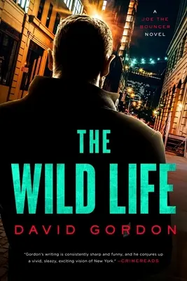 The Wild Life: Un roman Joe the Bouncer - The Wild Life: A Joe the Bouncer Novel