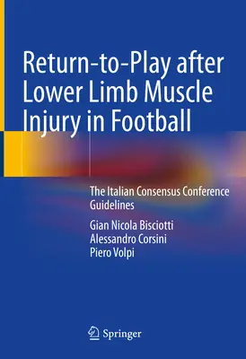 Revenirea la joc după o leziune musculară a membrelor inferioare în fotbal: Orientările Conferinței italiene de consens - Return-To-Play After Lower Limb Muscle Injury in Football: The Italian Consensus Conference Guidelines