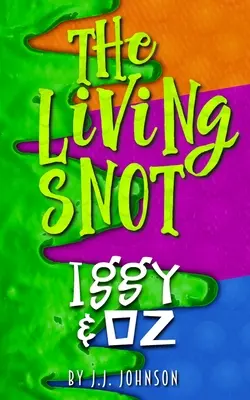 Iggy & Oz: Mucii vii - Iggy & Oz: The Living Snot