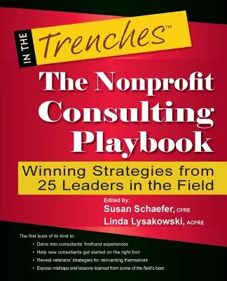 The Nonprofit Consulting Playbook: Strategii câștigătoare de la 25 de lideri în domeniu - The Nonprofit Consulting Playbook: Winning Strategies from 25 Leaders in the Field