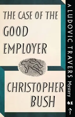 The Case of the Good Employer: Un mister Ludovic Travers - The Case of the Good Employer: A Ludovic Travers Mystery