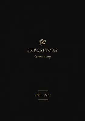 ESV Expository Commentary (Volumul 9): Ioan-Acte - ESV Expository Commentary (Volume 9): John-Acts