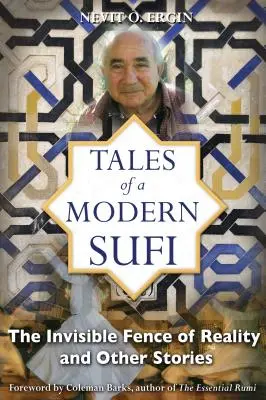 Poveștile unui sufi modern: Gardul invizibil al realității și alte povestiri (The Invisible Fence of Reality and Other Stories) - Tales of a Modern Sufi: The Invisible Fence of Reality and Other Stories