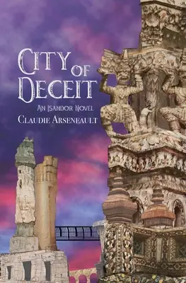 Orașul înșelăciunii: Un roman Isandor - City of Deceit: An Isandor Novel