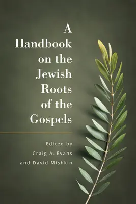 Un manual despre rădăcinile evreiești ale Evangheliilor (A Handbook on the Jewish Roots of the Gospels) - A Handbook on the Jewish Roots of the Gospels