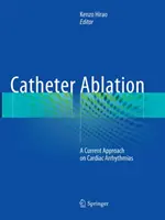 Ablația prin cateter: O abordare actuală privind aritmiile cardiace - Catheter Ablation: A Current Approach on Cardiac Arrhythmias