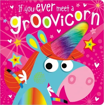 Dacă întâlnești vreodată un Groovicorn - If You Ever Meet a Groovicorn