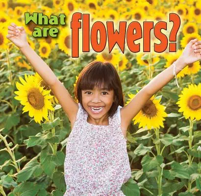 Ce sunt florile? - What Are Flowers?