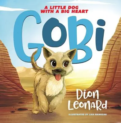 Gobi: Un cățeluș cu o inimă mare (carte ilustrată) - Gobi: A Little Dog with a Big Heart (Picture Book)