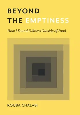 Beyond the Emptiness: Cum am găsit plinătatea în afara mâncării - Beyond the Emptiness: How I Found Fullness Outside of Food