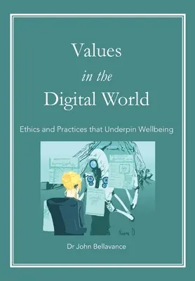Valori în lumea digitală: Etică și practici care stau la baza bunăstării - Values in the Digital World: Ethics and Practices that Underpin Wellbeing